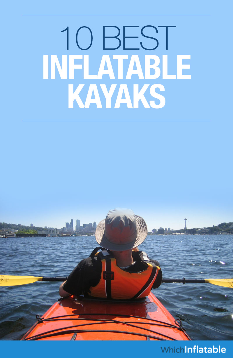 10 Best Inflatable Canoes & Kayaks Reviewed